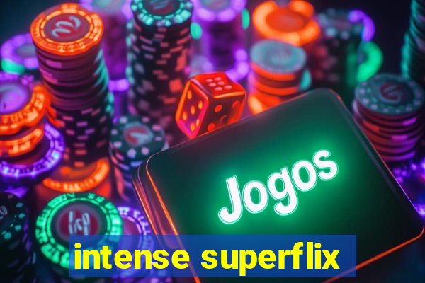 intense superflix